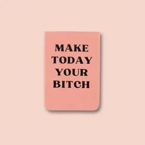 Make Today Your Bitch Notepad