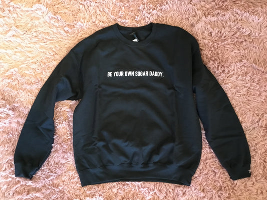 Be Your Own Sugar Daddy Crewneck Black