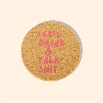 Let’s drink and talk shit coasters