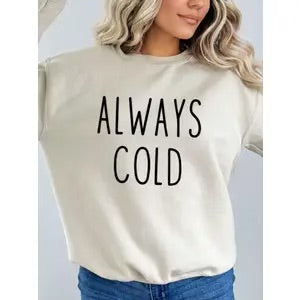 Always Cold Sweatshirt